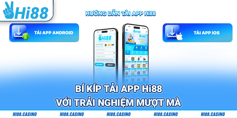 Bí kíp tải app Hi88 trải nghiệm mượt mà