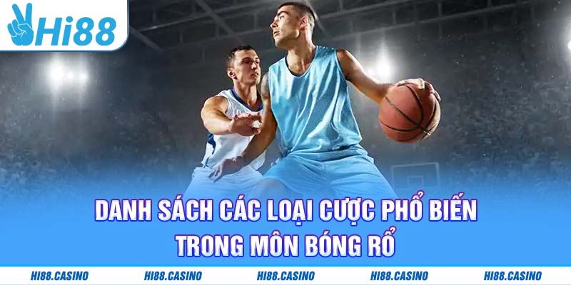 Điểm danh các kèo cá cược bóng rổ hấp dẫn tại Hi88